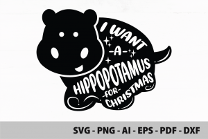 I Want a Hippopotamus for Christmas SVG
