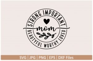 15032024CF88.jpg Strong Important Mom Design Svg