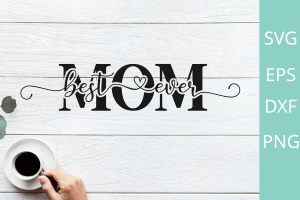 15032024CF90.png Best Mom Ever Svg, Mother's Day Svg File